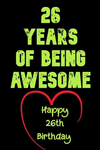 26 Years Of Being Awesome Happy 26th Birthday: 26 Years Old Gift for Boys & Girls