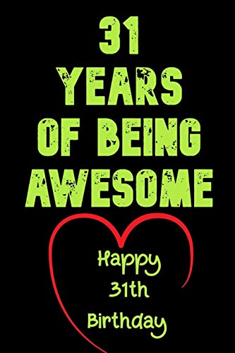 31 Years Of Being Awesome Happy 31th Birthday: 31 Years Old Gift for Boys & Girls