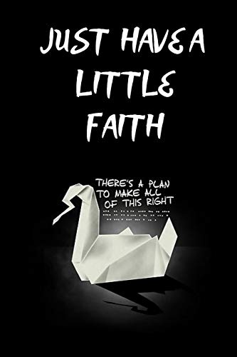 JUST HAVE A LITTLE FAITH /there is a plan to make all of this right: 110pages/6??9/prison break/gift/deep