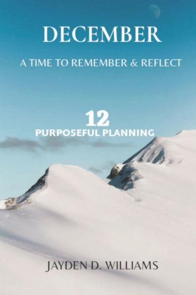 December: A Time To Remember & Reflect (Purposeful Planning)