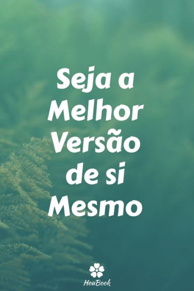 Seja A Melhor Versão De Si Mesmo: Caderno Original E EngraCado - Inspiradora CitaCão Motivacional | 117 PAginas Pautadas | Formato 15,24 Cm X 22,89 Cm (6" X 9") (Portuguese Edition)