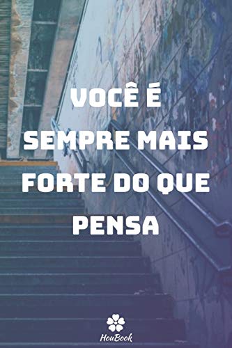 Voc?? E Sempre Mais Forte Do Que Pensa: Caderno original e engra??ado - Inspiradora cita????o motivacional | 117 paginas pautadas | formato 15,24 cm x 22,89 cm (6" x 9") (Portuguese Edition)