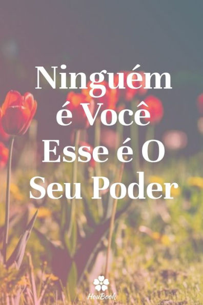 Ninguem e Voce Esse e O Seu Poder: Caderno Original E EngraCado - Inspiradora CitaCão Motivacional | 117 PAginas Pautadas | Formato 15,24 Cm X 22,89 Cm (6" X 9") (Portuguese Edition)