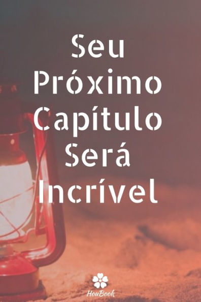 Seu Proximo Capítulo SerA Incrível: Caderno Original E EngraCado - Inspiradora CitaCão Motivacional | 117 PAginas Pautadas | Formato 15,24 Cm X 22,89 Cm (6" X 9") (Portuguese Edition)