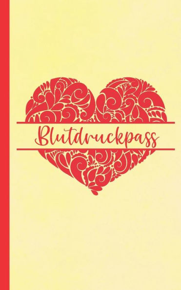 Blutdruckpass: Rote Herz-Zeichnung | Mein Kompaktes Blutdruck-Tagebuch Im Kleinen, Handlichen Ca. A6 Format | Platz FUr 1160 Eintragungen | FUr Zuhause Oder Unterwegs (German Edition)