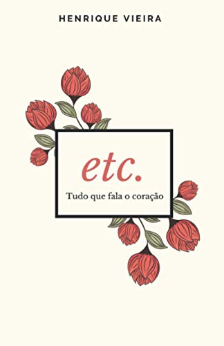 etc. Tudo que fala o cora??o (Portuguese Edition)