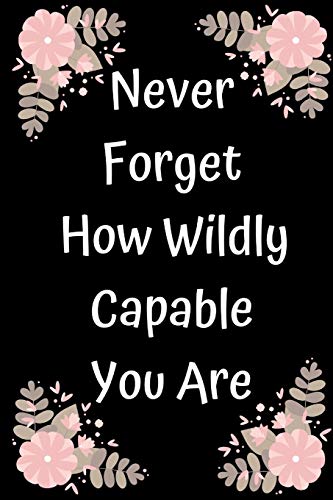 Never Forget How Wildly Capable You Are - 9781654754648