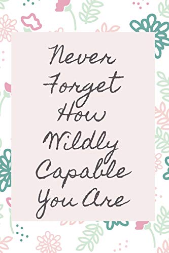 Never Forget How Wildly Capable You Are - 9781654754730