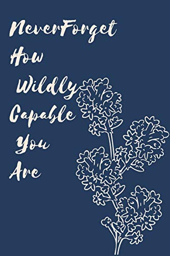 Never Forget How Wildly Capable You Are - 9781654763831