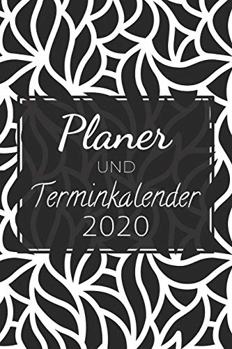 Planer und Terminkalender 2020: Terminbuch und Organzier f?r das Kalenderjahr 2020 - Mit Terminplan und Wochenplan - Extra Telefonbuch, To-Do Checklisten und Ferien?bersicht (German Edition)
