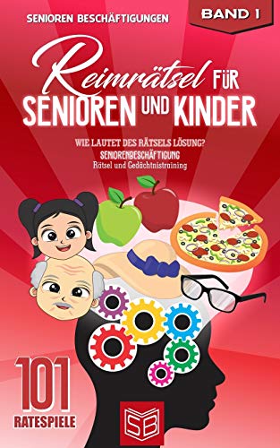 Reimratsel f??r Senioren und Kinder: Wie lautet des Ratsels L??sung? Seniorenbeschaftigung Ratsel und Gedachtnistraining (101 Ratespiele) (German Edition)