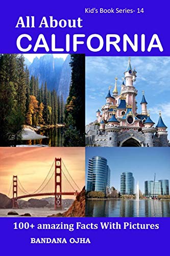 All About California: 100+ Amazing Facts With Pictures (Kid's Book Series -24)