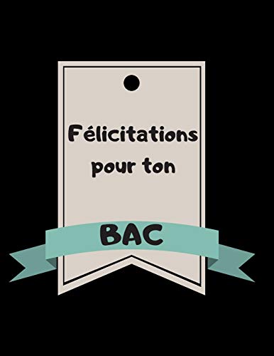 F??licitations pour ton bac: Livre d'or ???? compl??ter pour baccalaur??at - 100 pages ???? compl??ter (French Edition)