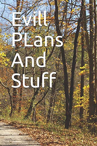 Evill PLans And Stuff: Evill PLans And Stuff - 9781655200601