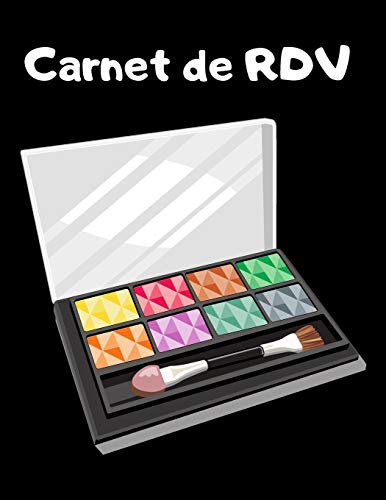Carnet de RDV: Carnet pour noter ses rendez vous - esth?ticienne ? domicile - manucure - salon de beaut? (French Edition)