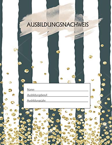 Ausbildungsnachweis: Berichtsheft Ausbildung / Ausbildungsnachweisheft t?glich/w??chentlich / ausreichend f?r 1 Lehrjahr / 1Woche je Seite/ Montag bis Sonntag / Motiv Gestreift Perlen (German Edition)