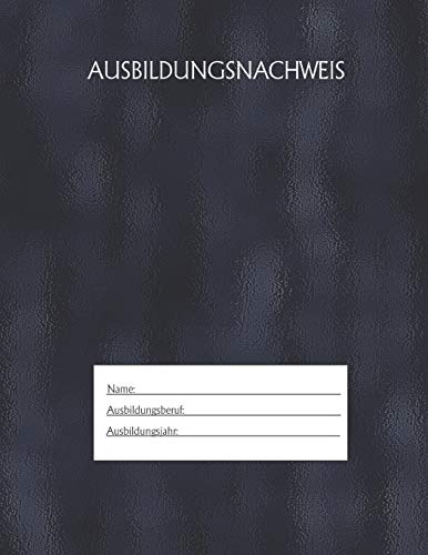 Ausbildungsnachweis: Berichtsheft Ausbildung / Ausbildungsnachweisheft t?glich/w??chentlich / ausreichend f?r 1 Lehrjahr / 1Woche je Seite/ Montag bis Sonntag / Motiv Schwarz gl?nzend (German Edition)