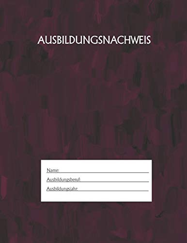 Ausbildungsnachweis: Berichtsheft Ausbildung / Ausbildungsnachweisheft taglich/w??chentlich / ausreichend f??r 1 Lehrjahr / 1Woche je Seite/ Montag bis Sonntag / Motiv Rot Schwarz (German Edition)