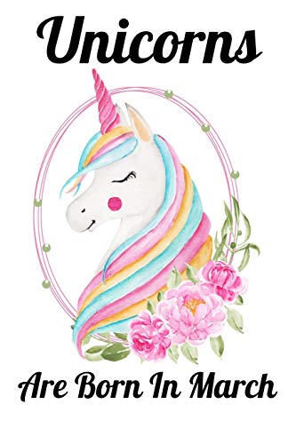 Unicorns Are Born In March: Happy Unicorn Birthday - 9781655723773