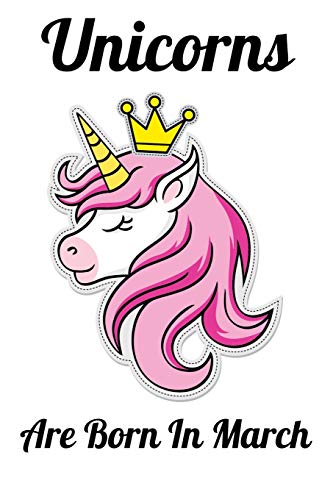 Unicorns Are Born In March: Happy Unicorn Birthday - 9781655723827