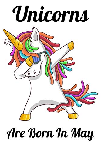Unicorns Are Born In May: Happy Unicorn Birthday - 9781655730542