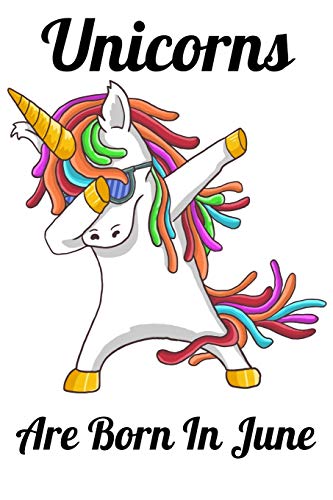 Unicorns Are Born In June: Happy Unicorn Birthday - 9781655739811