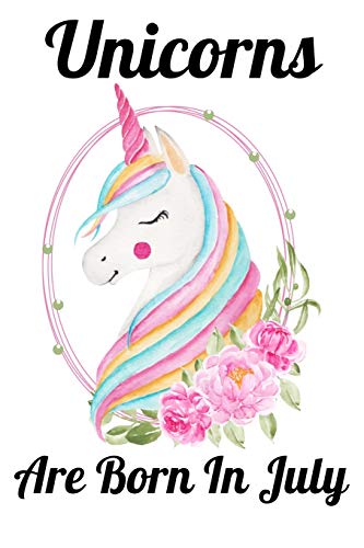 Unicorns Are Born In July: Happy Unicorn Birthday - 9781655749261