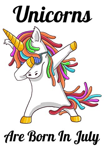 Unicorns Are Born In July: Happy Unicorn Birthday - 9781655749384