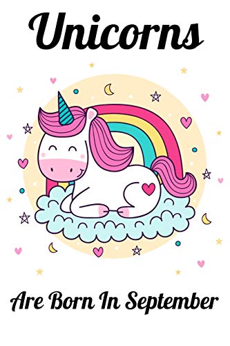 Unicorns Are Born In September: Happy Unicorn Birthday - 9781655757495
