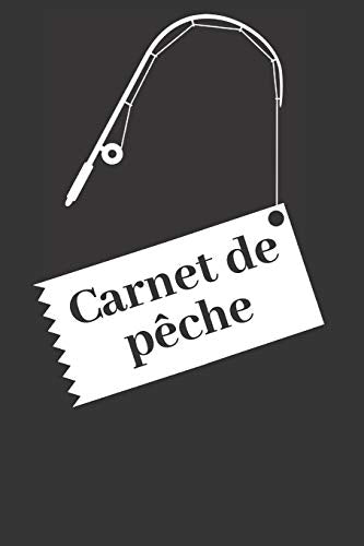 Carnet de p????che: Carnet ???? remplir pour noter ses prises - Pour les P????cheurs et Fans de P????che - 100 pages pour 100 journ??es p????che (French Edition)