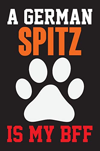 A German Spitz is My Bff: Dog Lover Birthday Gift,Best Gift for Man and Women