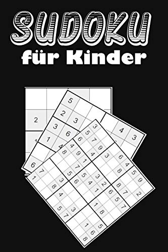Sudoku f?r Kinder: Eine Sammlung von 150 Sudoku-R?tseln f?r Kinder, darunter 4x4-R?tsel, 6x6-R?tsel und 9x9-R?tsel (German Edition) - 9781655943720