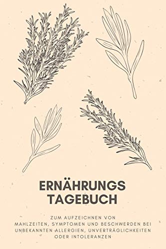 Ern?hrungs-Tagebuch: Zum Aufzeichnung von Mahlzeiten, Symptomen und Beschwerden bei Nahrungsmittelunvertr?glichkeit wie Laktose, Fructose oder Gluten Intoleranz (German Edition) - 9781656041722