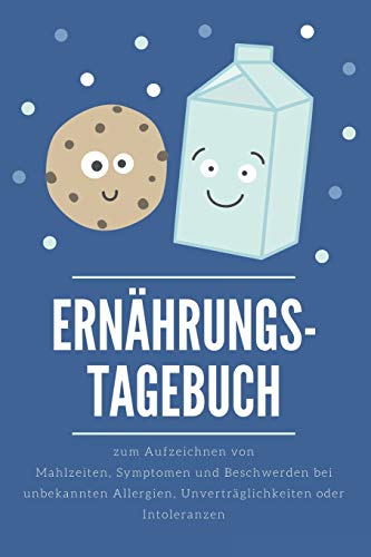 Ern?hrungs-Tagebuch: Zum Aufzeichnung von Mahlzeiten, Symptomen und Beschwerden bei Nahrungsmittelunvertr?glichkeit wie Laktose, Fructose oder Gluten Intoleranz (German Edition) - 9781656043351