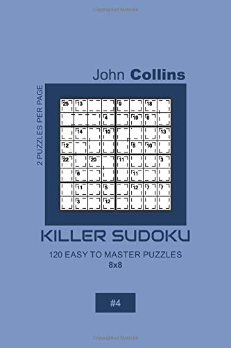 Killer Sudoku - 120 Easy To Master Puzzles 8x8 - 4 (Killer Sudoku Puzzle Book 8x8)