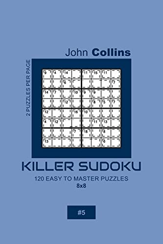 Killer Sudoku - 120 Easy To Master Puzzles 8x8 - 5 (Killer Sudoku Puzzle Book 8x8)