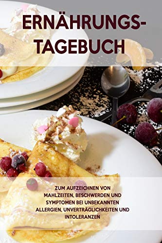 Ern?hrungs-Tagebuch: Zum Aufzeichnung von Mahlzeiten, Symptomen und Beschwerden bei Nahrungsmittelunvertr?glichkeit wie Laktose, Fructose oder Gluten Intoleranz (German Edition) - 9781656053534