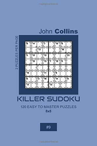 Killer Sudoku - 120 Easy To Master Puzzles 8x8 - 9 (Killer Sudoku Puzzle Book 8x8)