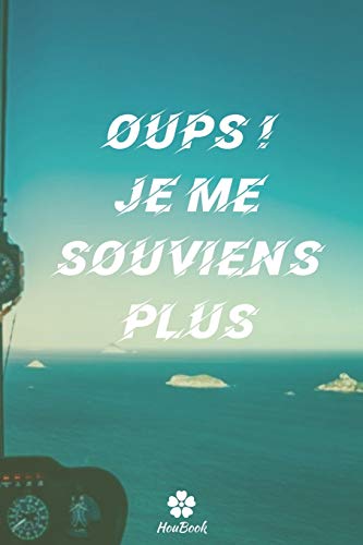 Oups Je Me Souviens Plus: Un carnet parfait pour prot?ger tous vos noms d'utilisateur et mots de passe (French Edition)