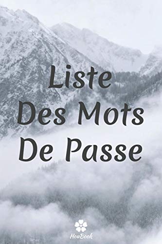 Liste Des Mots De Passe: Un carnet parfait pour prot??ger tous vos noms d'utilisateur et mots de passe (French Edition)
