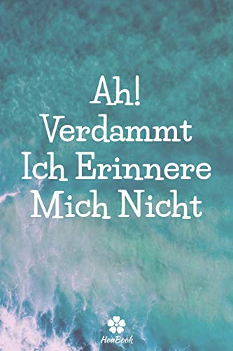 Ah! Verdammt, Ich Erinnere Mich Nicht: Ein perfektes notizbuch zum schutz all ihrer benutzernamen und passw??rter (German Edition)