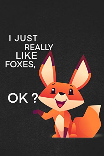 I Just Really Like Foxes Ok: A cool gift to the person that came to your mind right now he might like it. - 9781656105318