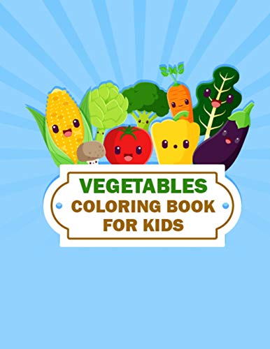 Vegetables Coloring Book for Kids: Fruits Drawing for Colouring Book for Kids, Toddlers, Boys, and Girls - Unique Design Fruits Coloring Pages for Learning Fruits and Vegetables Names