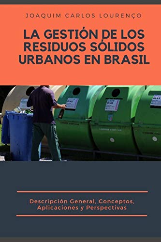 La Gesti??n de los Residuos S??lidos Urbanos en Brasil:: descripci??n general, conceptos, aplicaciones y perspectivas (Spanish Edition)