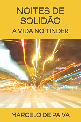 NOITES DE SOLID??O: A VIDA NO TINDER (Portuguese Edition)