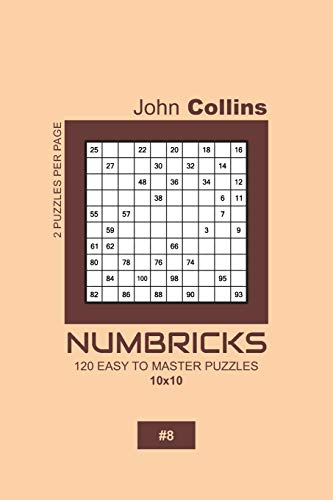 Numbricks - 120 Easy To Master Puzzles 10x10 - 8 (Numbricks Puzzle Book 10x10)