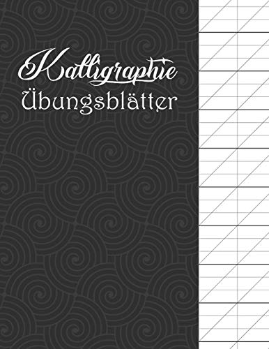 Kalligraphie ?bungsbl?tter: ?bungsheft mit Sch??nschreiber Papier zum Erlernen der kunstvollen Kalligrafie Schrift (German Edition)