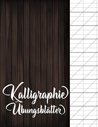 Kalligraphie ?bungsbl?tter: ?bungsheft mit Sch??nschreibe Papier zum Erlernen der eleganten Kalligrafie Schrift (German Edition)