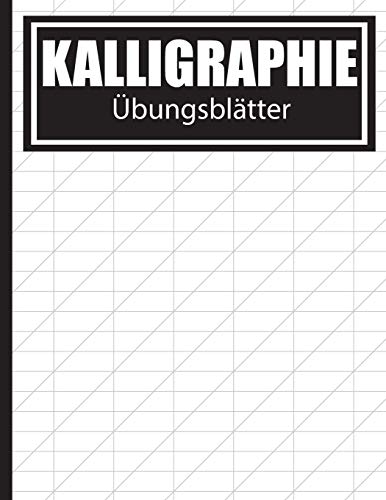 Kalligraphie ?bungsbl?tter: ?bungsbuch mit Sch??nschreiber Bl?ttern zum Erlernen des kunstvollen Kalligrafie Alphabets (German Edition)