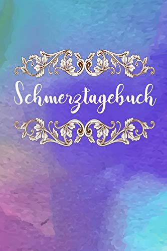 Schmerztagebuch: Tagliche Schmerzdokumentation | ???úbersichtlich mit vorgefertigten Seiten | In Sekunden ausgef??llt (German Edition)